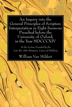 Paperback An Inquiry into the General Principles of Scripture Interpretation in Eight Sermons Preached before the University of Oxford, in the Year 1814 Book