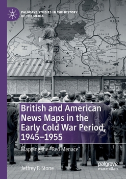 Paperback British and American News Maps in the Early Cold War Period, 1945-1955: Mapping the Red Menace Book