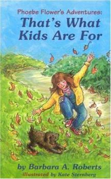 Paperback That's What Kids are For (Phoebe Flower's Adventures) Book