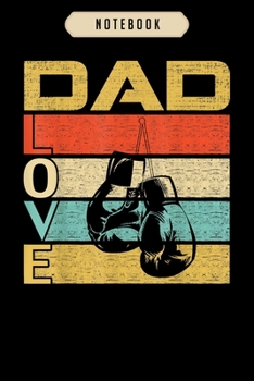Notebook: Retro vintage dad love glovesboxing funny fathers day gift  journal|6x9(100 pages)Blank Lined Journal For kids, student, school, women, girls, boys, men, birthday gifts|Boxer gifts Notebook