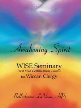 Paperback Awakening Spirit: Wise Seminary, First Year Certification for Wiccan Clergy Book