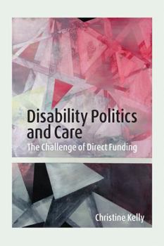 Paperback Disability Politics and Care: The Challenge of Direct Funding Book