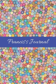 Francis's Journal: Cute Personalized Name College-Ruled Notebook for Girls & Women - Blank Lined Gift Journal/Diary for Writing & Note Taking