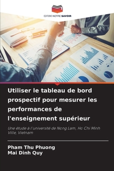 Utiliser le tableau de bord prospectif pour mesurer les performances de l'enseignement supérieur: Une étude à l'université de Nong Lam, Ho Chi Minh Ville, Vietnam