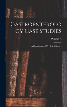 Hardcover Gastroenterology Case Studies: A Compilation of 55 Clinical Studies Book