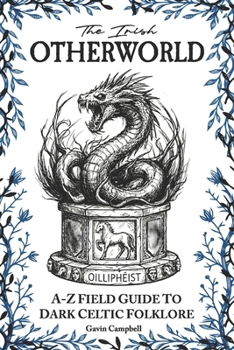 Paperback The Irish Otherworld: A-Z Field Guide to Dark Celtic Folklore Book