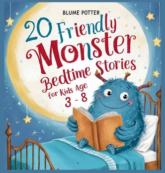 20 Friendly Monster Bedtime Stories (Bedtime Stories for Kids Age 3 to 8 Series 3)