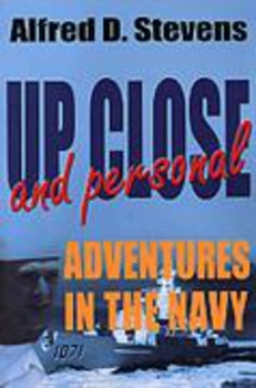 Hardcover Up Close and Personal Adventures in the Navy Book