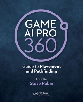 Hardcover Game AI Pro 360: Guide to Movement and Pathfinding Book