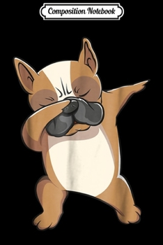 Composition Notebook: Funny Frenchie Dabbing French Bulldog Frenchie Gift Journal/Notebook Blank Lined Ruled 6x9 100 Pages