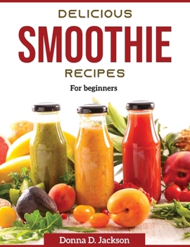 Paperback Delicious Smoothie Recipes: For beginners Book