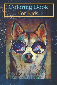 Coloring Book For Kids: Funny Cool Siberian Husky Dog With Sunglass Art Animal Coloring Book: For Kids Aged 3-8 (Fun Activities for Kids)