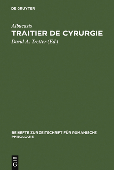 Hardcover Traitier de Cyrurgie: Édition de la Traduction En Ancien Français de la Chirurgie d'Abu 'l Qasim Halaf Ibn 'Abbas Al-Zahrawi Du Manuscrit Bn [French] Book