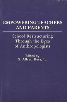 Paperback Empowering Teachers and Parents: School Restructuring Through the Eyes of Anthropologists Book