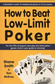 Paperback How to Beat Low-Limit Poker: A Beginner's Guide to Winning Big Bucks at Little Games! Book