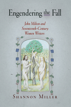 Hardcover Engendering the Fall: John Milton and Seventeenth-Century Women Writers Book