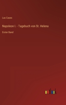 Hardcover Napoleon I. - Tagebuch von St. Helena: Erster Band [German] Book