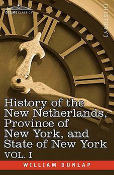 Paperback History of the New Netherlands, Province of New York, and State of New York: Vol. 1 Book