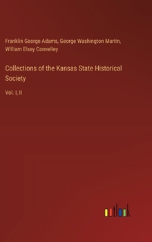 Hardcover Collections of the Kansas State Historical Society: Vol. I, II Book