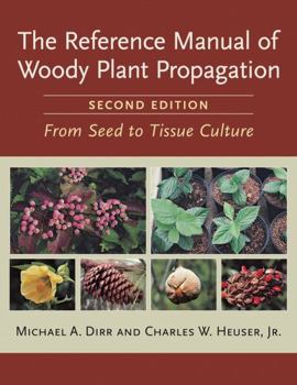Paperback The Reference Manual of Woody Plant Propagation: From Seed to Tissue Culture, Second Edition Book