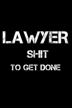 Paperback Lawyer Shit To Get Done: Lined Journal Notebook, 6x9, Soft Cover, Matte Finish, Funny Sarcastic Journal Notepad for Women and Men To Write In, Book