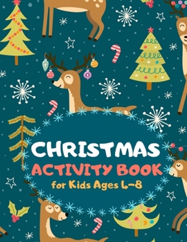 Christmas Activity Book for Kids Ages 4-8: Cute Reindeer Theme A Fun Kid Workbook Game for Learning, Coloring, Mazes, Sudoku and More! Best Holiday and Birthday Gift Idea