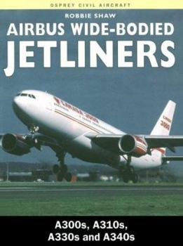Paperback Airbus Wide-Bodied Jetliners: A300s, A310s, A330s and A340s Book