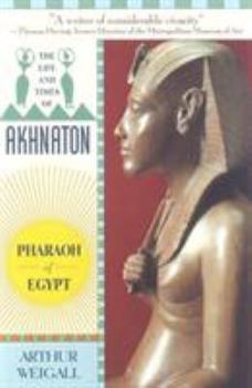 Paperback The Life and Times of Akhnaton: Pharaoh of Egypt Book