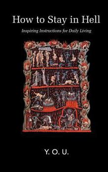 Paperback How to Stay in Hell: Inspiring Instructions for Daily Living Book
