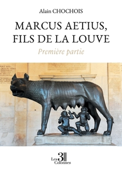 Paperback Marcus Aetius, fils de la louve - Première partie [French] Book