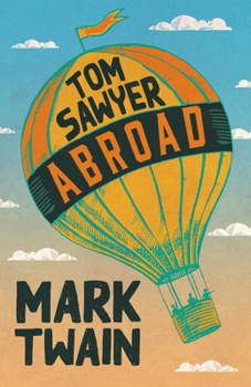 Tom Sawyer Abroad - Book #3 of the Adventures of Tom and Huck