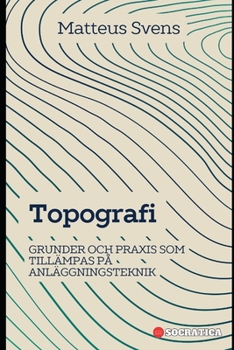 Topografi: Grunder Och Praxis Som Tillämpas På Anläggningsteknik (Grundläggande Principer inom Civilingenjörsvetenskap)