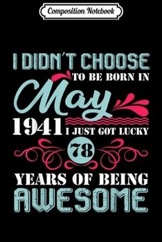 Composition Notebook: May 1941 Birthday Gift 78 Years Of Being Awesome  Journal/Notebook Blank Lined Ruled 6x9 100 Pages