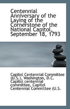 Centennial Anniversary of the Laying of the Cornerstone of the National Capitol, September 18 1793
