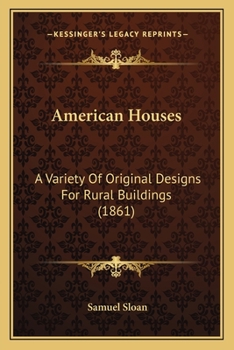 Paperback American Houses: A Variety Of Original Designs For Rural Buildings (1861) Book