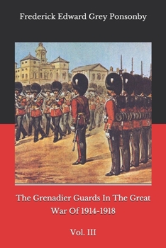 Paperback The Grenadier Guards In The Great War Of 1914-1918: Vol. III Book