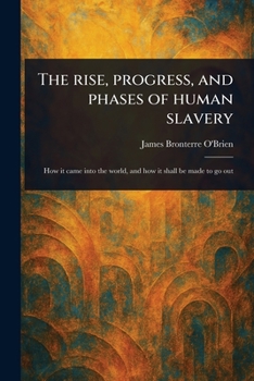 Paperback The Rise, Progress, and Phases of Human Slavery Book