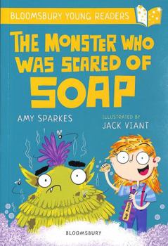 Paperback The Monster Who Was Scared of Soap: A Bloomsbury Young Reader: Gold Book Band (Bloomsbury Young Readers) Book