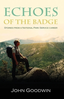 Paperback Echoes of the Badge: Stories From a National Park Service Career Book