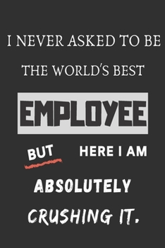 Paperback i never asked to be world's best employee: funny office notebook Book