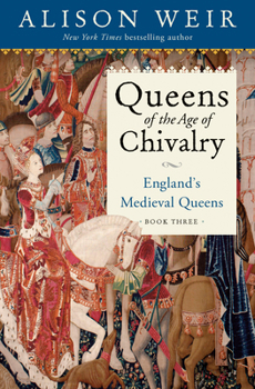 Hardcover Queens of the Age of Chivalry: England's Medieval Queens, Volume Three Book