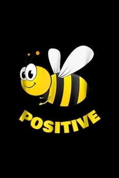 Paperback Positive: BEE POSITIVE Journal/Notebook Blank Lined Ruled 6x9 100 Pages Book