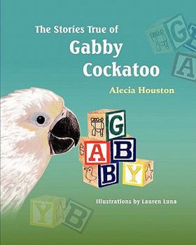 Paperback The Stories True of Gabby Cockatoo Book