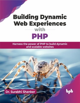 Paperback Building Dynamic Web Experiences with PHP: Harness the Power of PHP to Build Dynamic and Scalable Websites Book