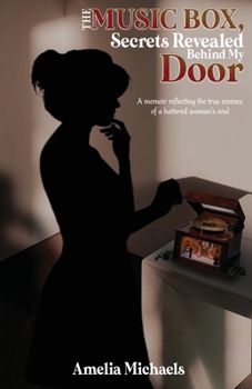Paperback The Music Box, Secrets Revealed Behind My Door: A memoir reflecting the true essence of a battered woman's soul Book
