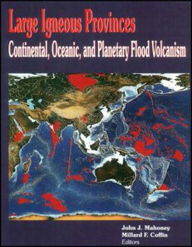 Hardcover Large Igneous Provinces: Continental, Oceanic, and Planetary Flood Volcanism Book