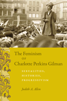 Hardcover The Feminism of Charlotte Perkins Gilman: Sexualities, Histories, Progressivism Book