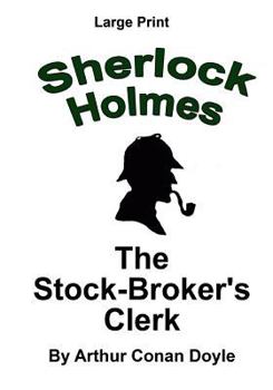 The Adventure of the Stockbroker's Clerk - Book #3 of the Memoirs of Sherlock Holmes