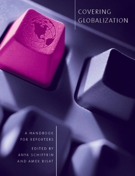 Hardcover Covering Globalization: A Handbook for Reporters Book