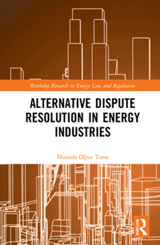 Hardcover Alternative Dispute Resolution in Energy Industries Book